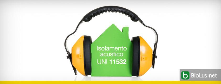 UNI 11532-1:2018: Caratteristiche acustiche interne di ambienti confinati