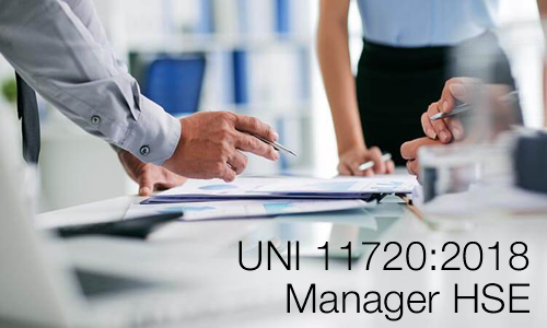 Norma UNI 11720:2018 : Attività professionali non regolamentate – Manager HSE (Health, Safety, Environment)